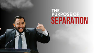 The Purpose of Separation - Pastor Bruce Mejia