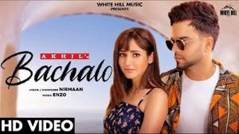 BACHALO (Official Video) Akhil | Nirmaan | Enzo | Punjabi Song