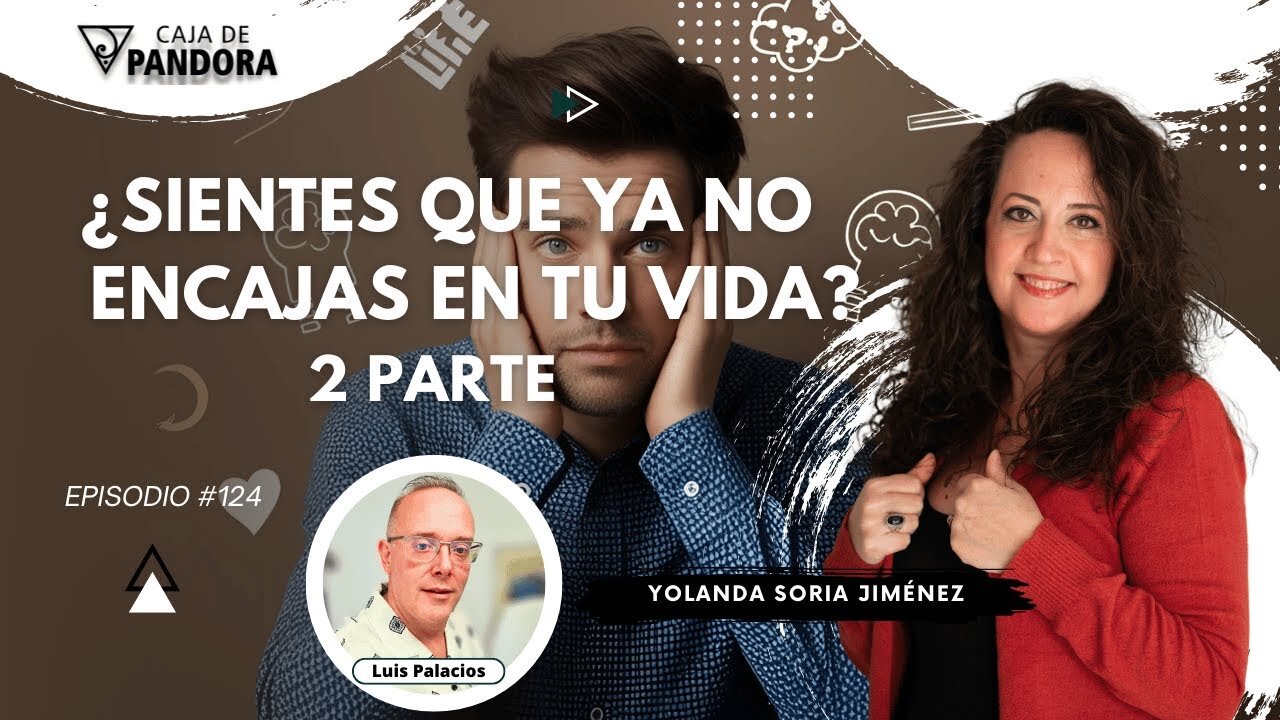 ¿SIENTES QUE YA NO ENCAJAS EN TU VIDA? II P con Yolanda Soria