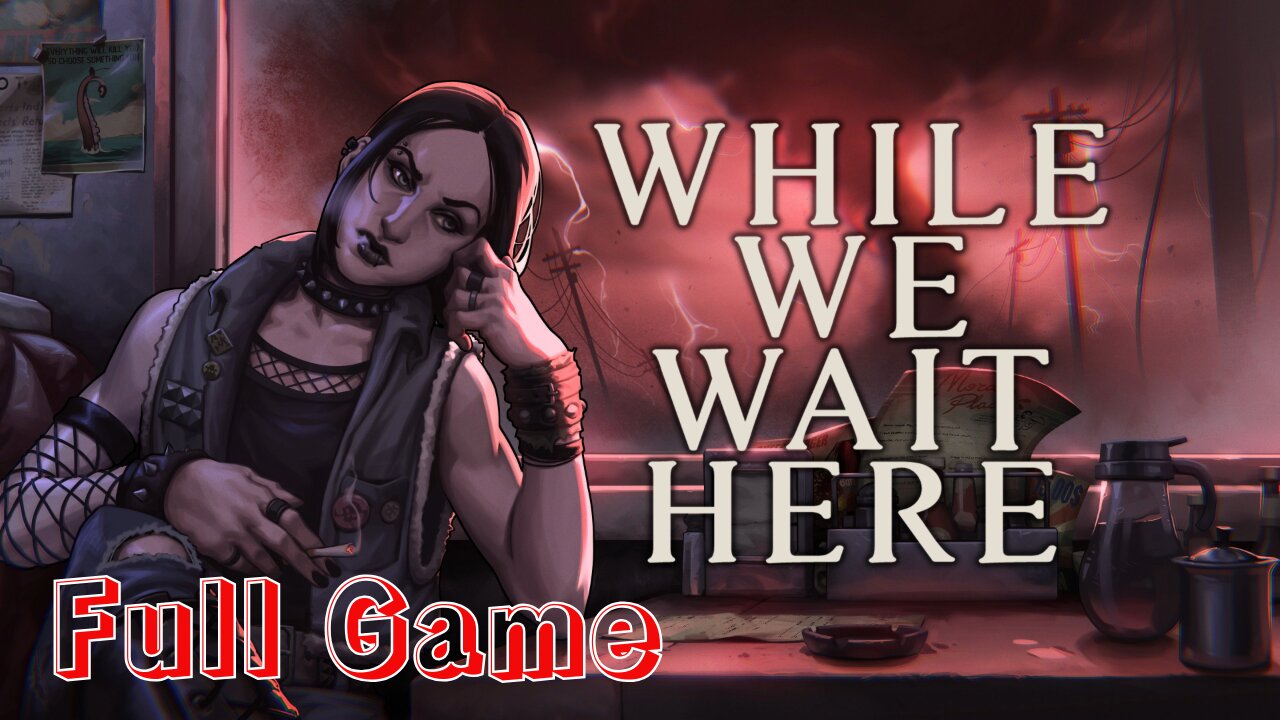 IT'S THE END OF THE WORLD || While We Wait Here || Full Game