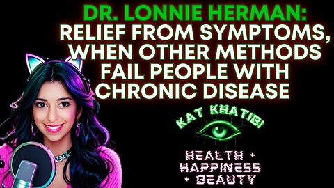 Dr. Lonnie Herman: relief from symptoms, when other methods fail people with chronic disease
