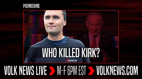 VOLK NEWS LIVE - Who Killed Kirk? Premiere - September 19, 2025