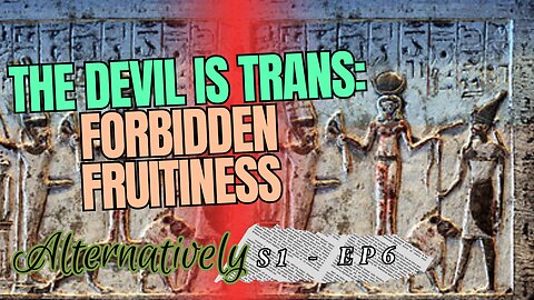 The Devil is Trans: Forbidden Fruitiness (S1 - E6)