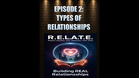 RELATE Episode 2 Types Of Relationships