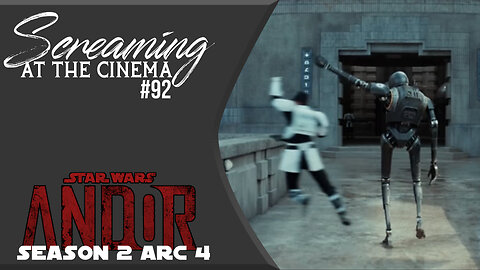 We Can't Toast Them All | Andor Season 2 Arc 4 | Screaming at the Cinema #92