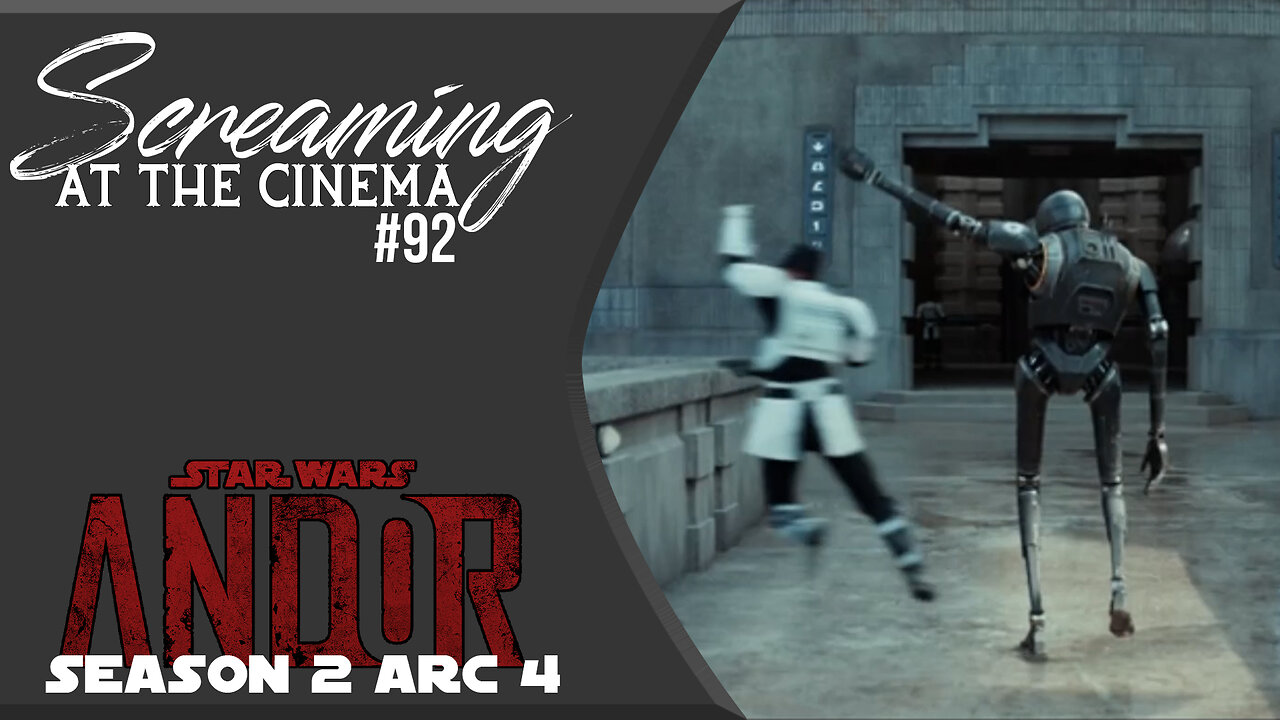 We Can't Toast Them All | Andor Season 2 Arc 4 | Screaming at the Cinema #92