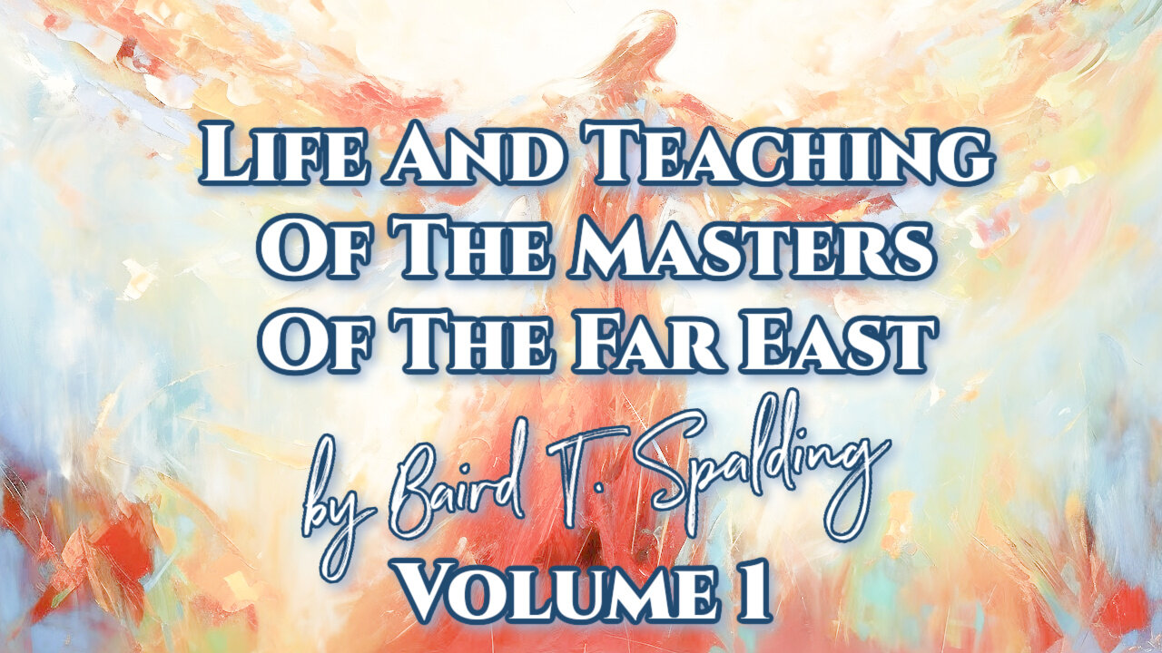 Life and Teaching of the Masters of the Far East by Baird T. Spalding- Volume 1 - Complete