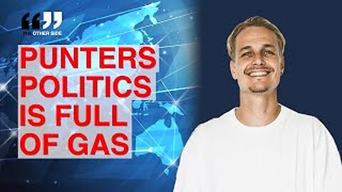 PUNTERS POLITICS IS FULL OF GAS