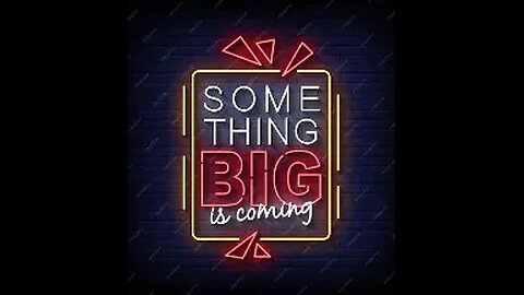 SOMETHING BIG IS COMING