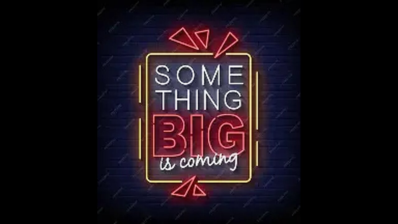 SOMETHING BIG IS COMING
