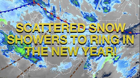 Scattered Snow Showers To Ring In The New Year!