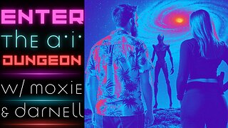 S2 E12 - Enter the AI Dungeon w/ Moxie & Darnell!