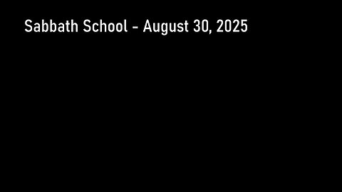 Sabbath School - August 30, 2025