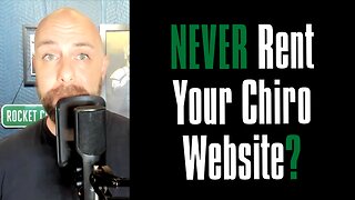 He Said Chiropractors Should NEVER Rent Their Chiropractic Website. Is That Bad Advice?