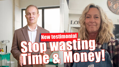 Stop wasting time & money! - Another new testimonial