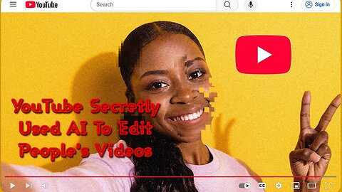 YouTube Secretly Used AI To Edit People's Videos
