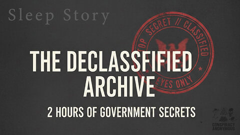 The Declassified Archive: 2 Hours of Government Secrets