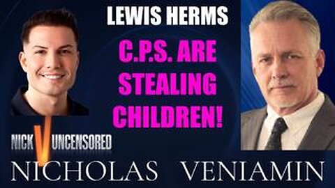 Lewis Herms Discusses CPS Stealing Your Children with Nicholas Veniamin