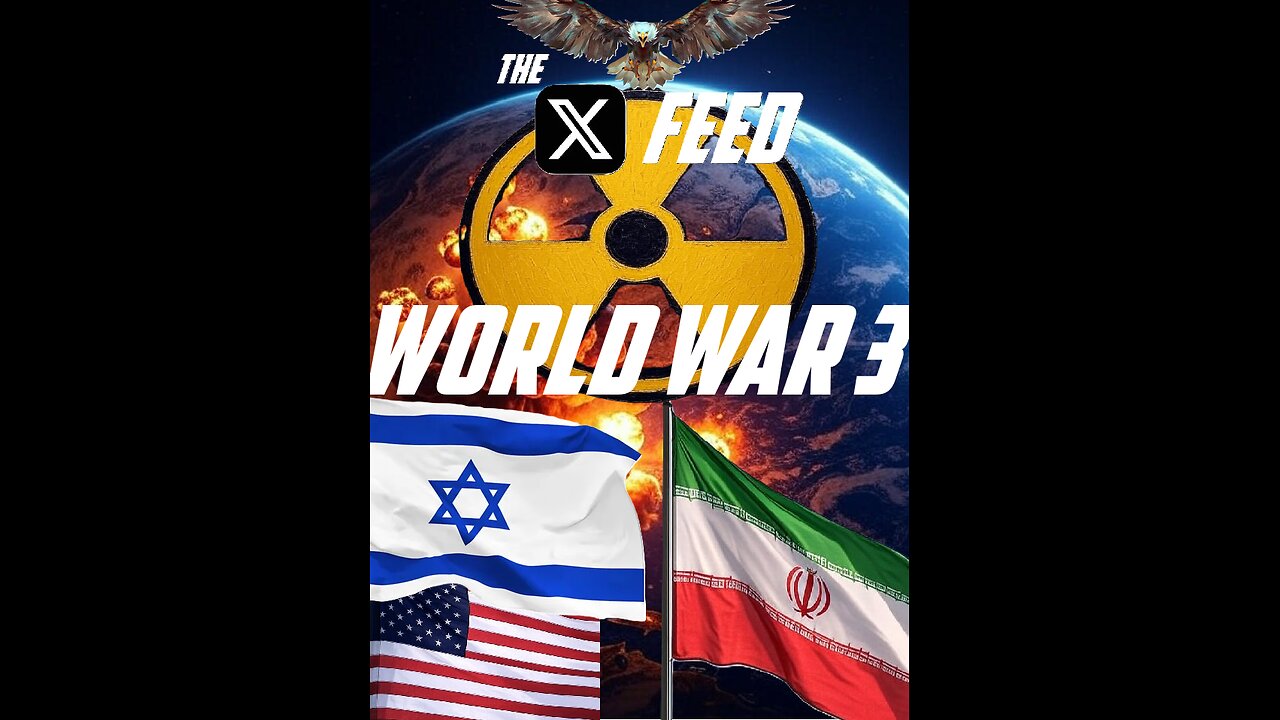 The X Feed 6/22/25 Special World War 3 Edition!