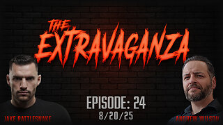 The Extravaganza! Ep. 24 (8/20/25)