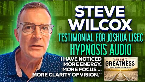 Steve Wilcox Testimonial for Celebrity Ghostwriter & Persuasive Writing Coach Joshua Lisec Hypnosis