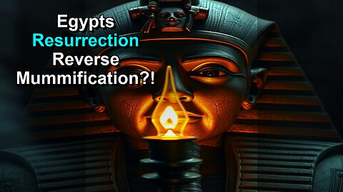 Ancient Egypts Resurrection Secret? Eye. Reverse Mummification.