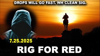 And We Know Situation Update 07.25.25: "Rig For Red, Clinton/Obama, Everything Planned-Years"