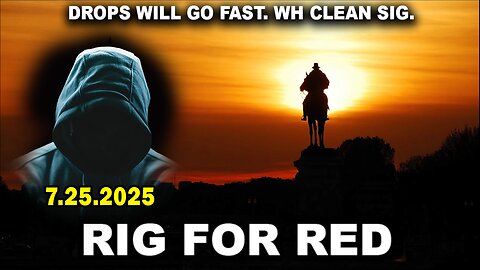 And We Know Situation Update 07.25.25: "Rig For Red, Clinton/Obama, Everything Planned-Years"