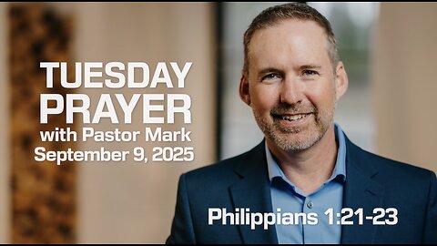 Heaven is Better | Tuesday Prayer with Pastor Mark (9/9/2025)