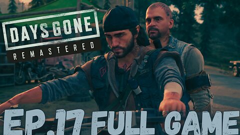 DAYS GONE REMASTERED Gameplay Walkthrough EP.17- Time For War FULL GAME
