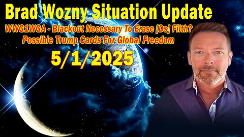 Brad Wozny & AJ Roberts Update May 1: "WWG1WGA - Possible Trump Cards For Global Freedom"