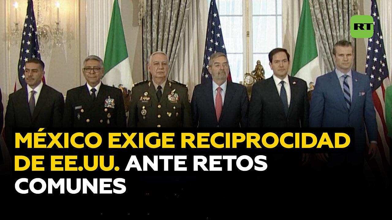 México reclama falta de reciprocidad de EE.UU. a la hora de afrontar retos comunes