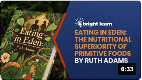 BrightLearn - Eating in Eden: The Nutritional Superiority of Primitive Foods by Ruth Adams