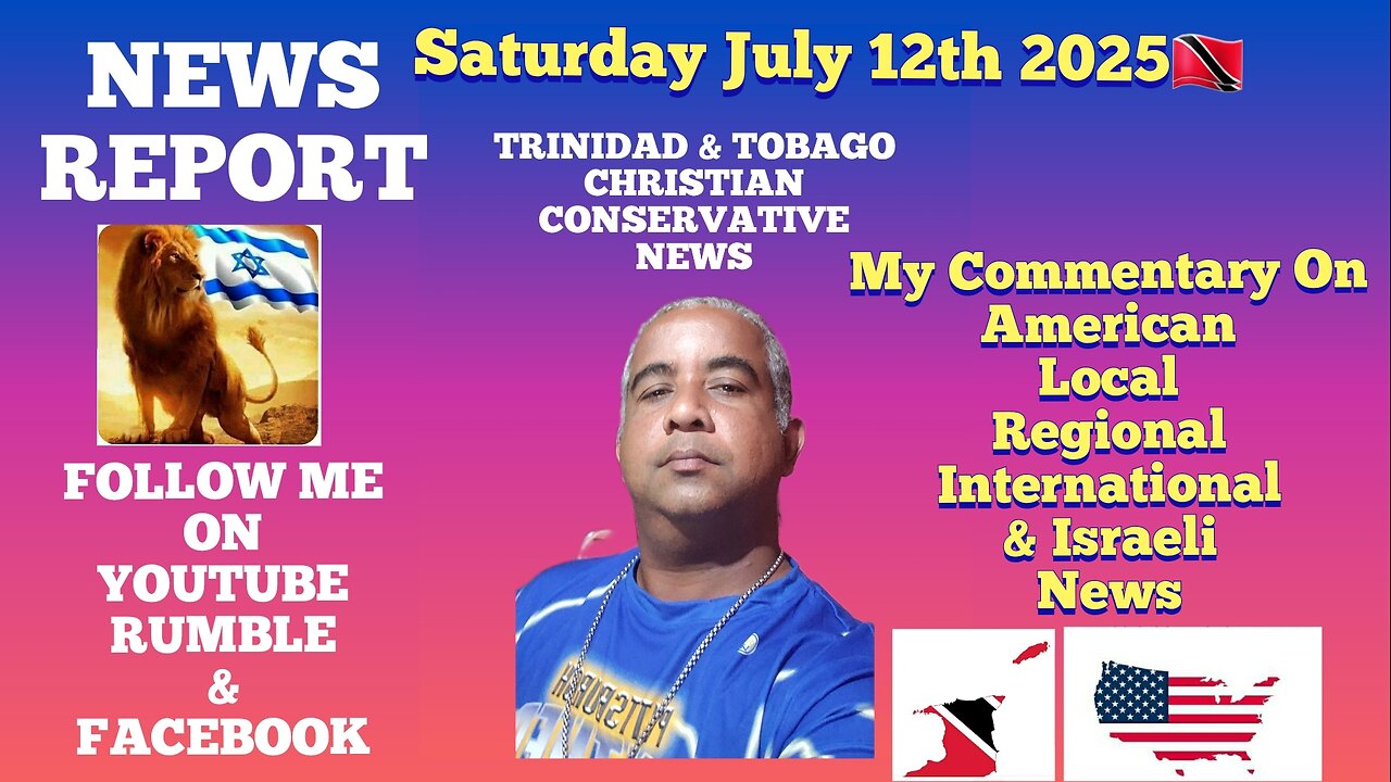 News Report Trinidad & Tobago Saturday July 12th 2025