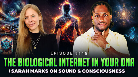 Episode #118 - The Biological Internet in Your DNA | Sarah Marks on Sound & Consciousness
