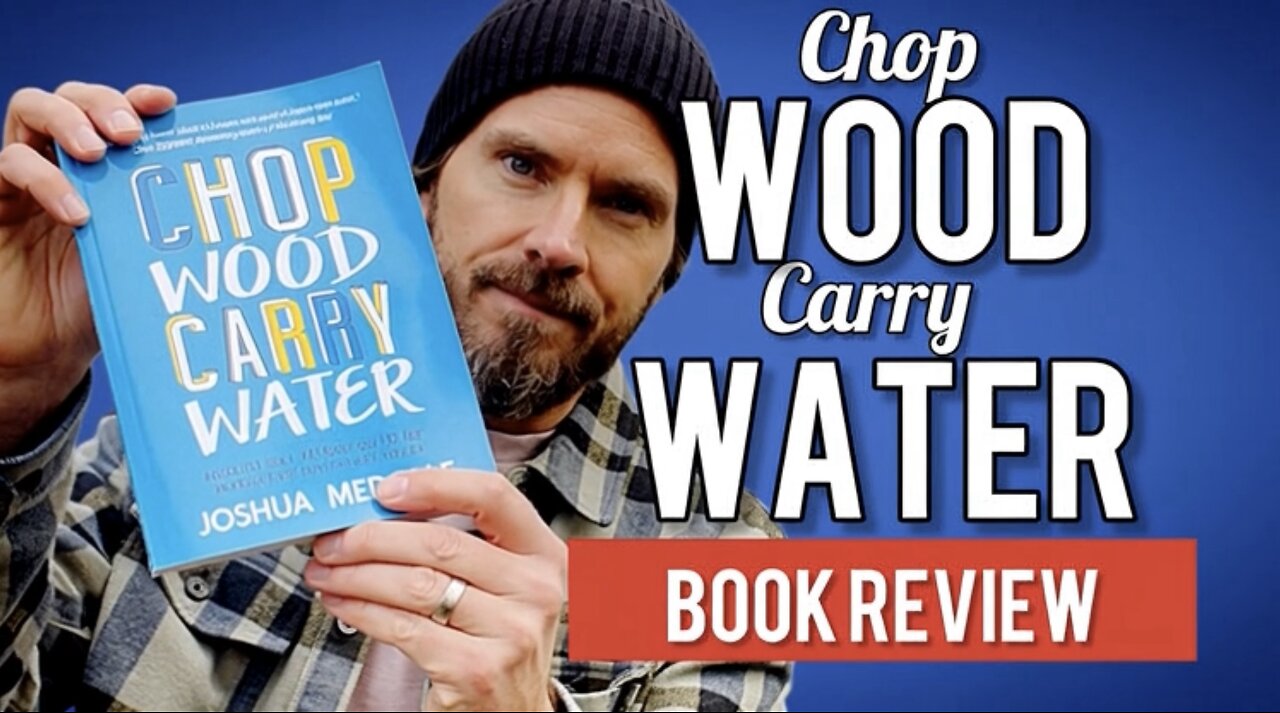 Chop Wood Carry Water | Book Review | Joshua Medcalf