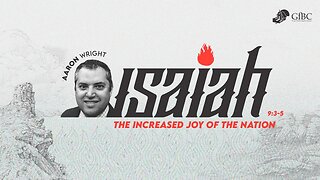 The Increased Joy of the Nation - Isaiah 9:3 -5 - Aaron Wright