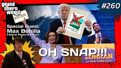 Grand Theft World Podcast 260 | Oh Snap!!! w/ guest Max Bonilla