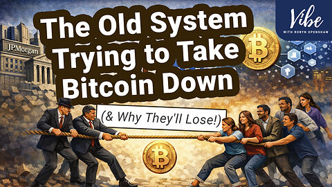 4. Title: The Old System Trying to Take Bitcoin Down (& Why They'll Lose!)