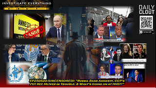 EP250520 (UNCENSORED) "Russia Bans Amnesty, Rep McIver in Trouble, & What's Up at HHS?!"