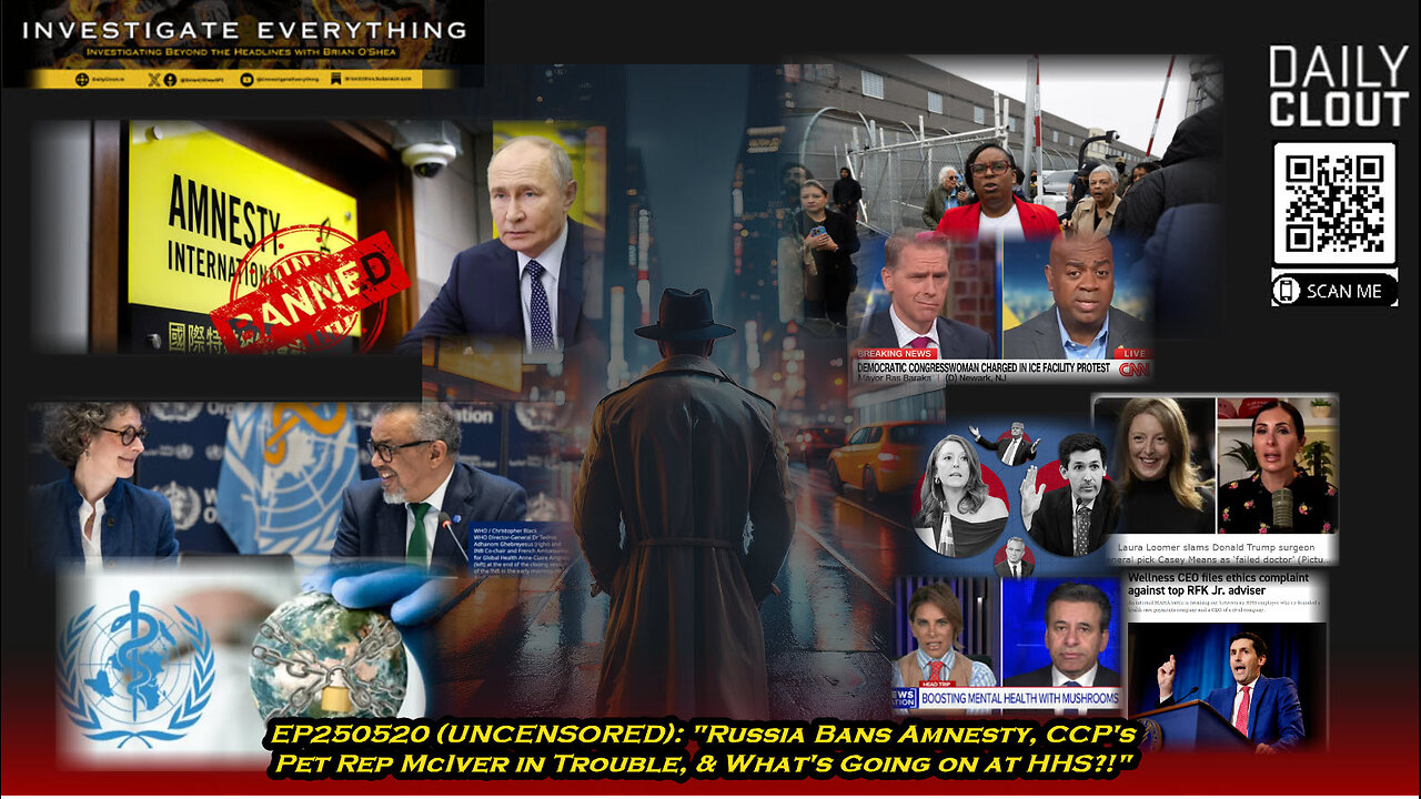 EP250520 (UNCENSORED) "Russia Bans Amnesty, Rep McIver in Trouble, & What's Up at HHS?!"