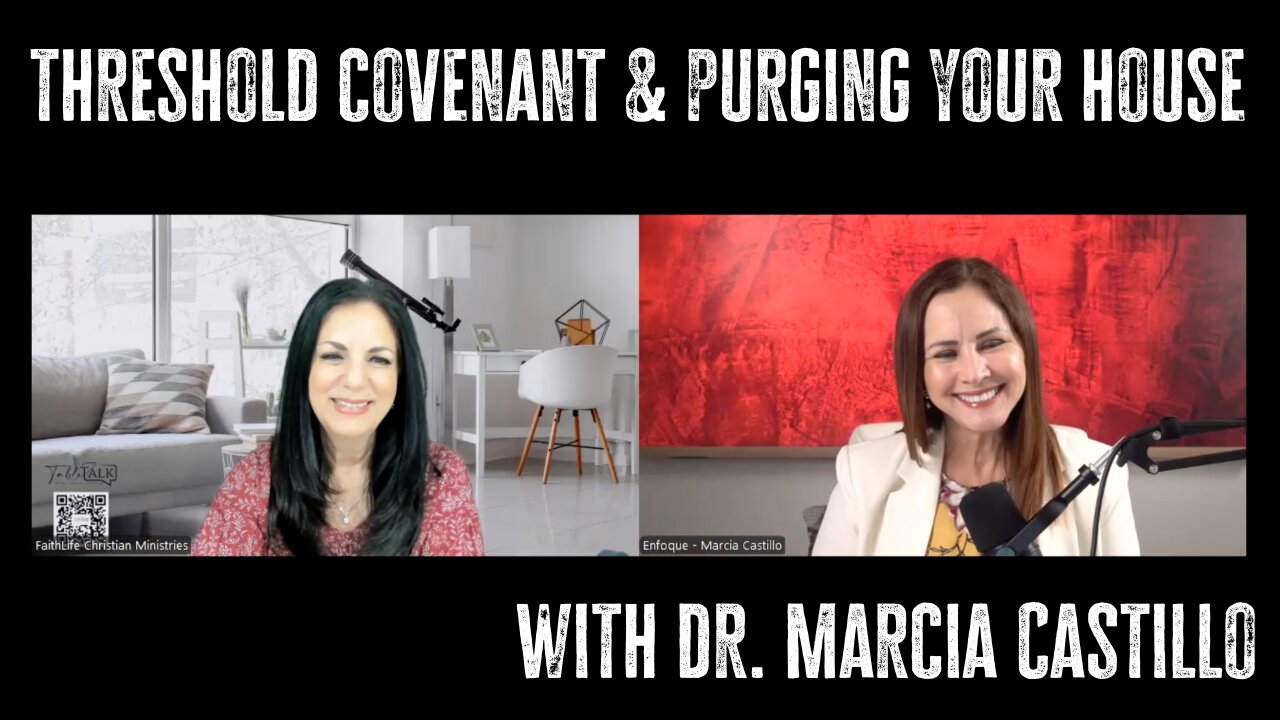 Threshold Covenant and Purging Your House w/Dr. Marcia Castillo