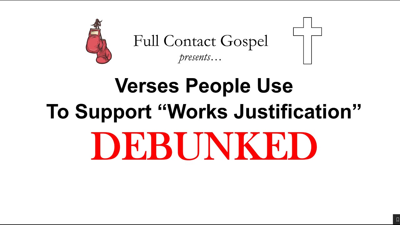Verses People Use to Support "Works Justification" DEBUNKED