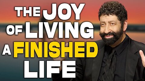 The Joy Of Living A Finished Life | Jonathan Cahn Sermon