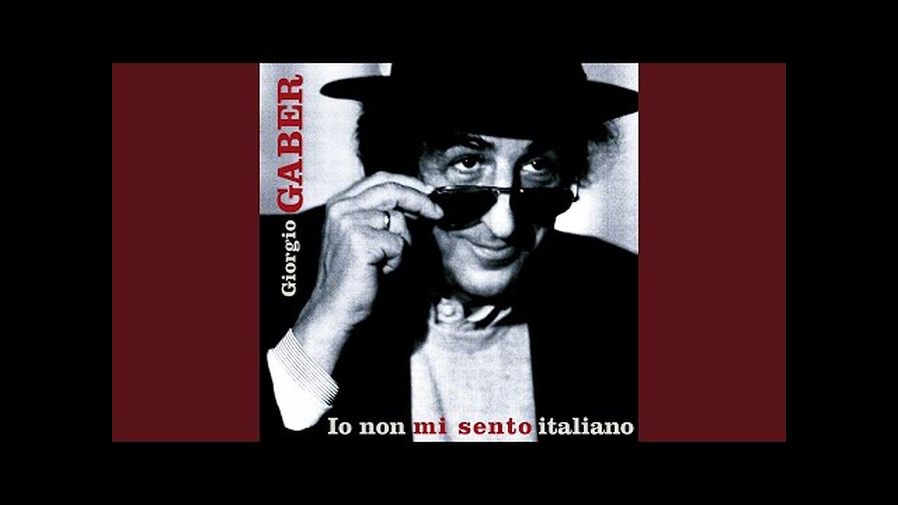 GIORGIO GABER---IO NON MI SENTO ITALIANO