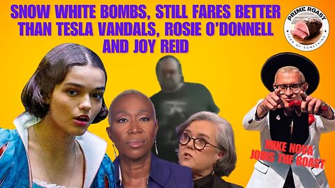 Snow White Bombs, Still Fares Better than Tesla Vandals, Rosie O’Donnell and Joy Reid