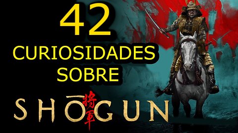 42 😱 CURIOSIDADES SOBRE 😲 SHONGUN #214 | Detrasdelguion