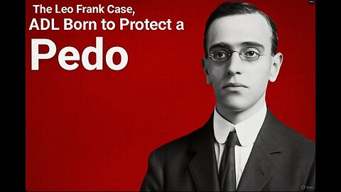 The Leo Frank Case: How the ADL Was Born to protect a pedo