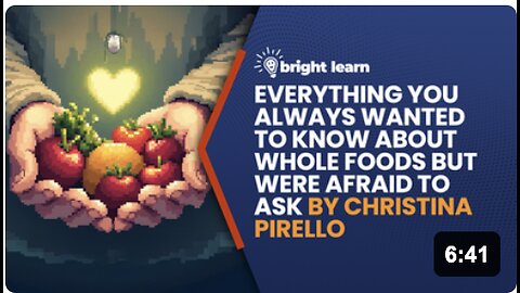 BrightLearn - Everything You Always Wanted to Know About Whole Foods But Were Afraid to Ask by Christina Pirello
