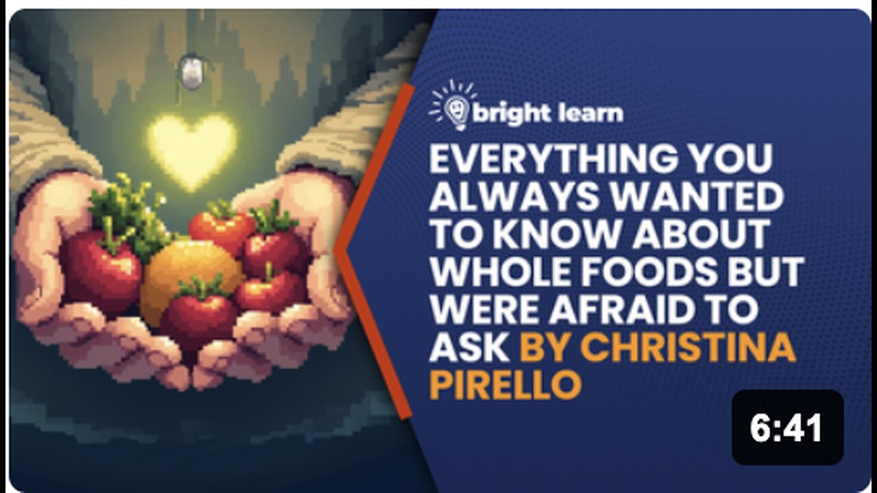 BrightLearn - Everything You Always Wanted to Know About Whole Foods But Were Afraid to Ask by Christina Pirello